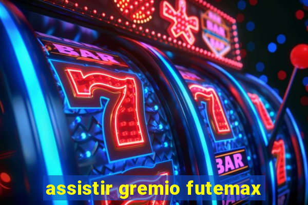 assistir gremio futemax